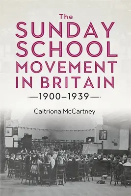 Le mouvement des écoles du dimanche en Grande-Bretagne, 1900-1939 - The Sunday School Movement in Britain, 1900-1939