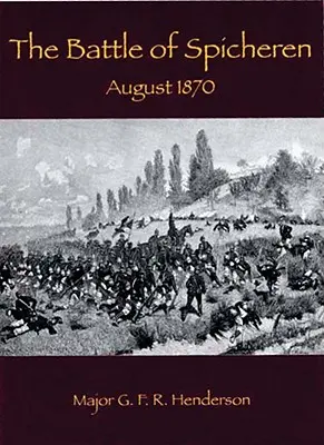 Bataille de Spicheren : Août 1870 - Battle of Spicheren: August 1870