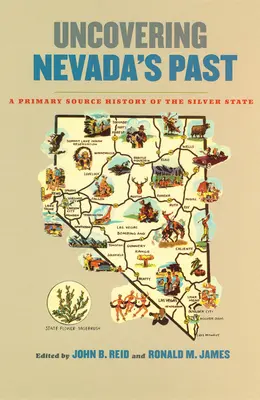 Découvrir le passé du Nevada : Une histoire de l'État d'argent à partir de sources primaires - Uncovering Nevada's Past: A Primary Source History of the Silver State