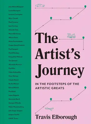 Le voyage de l'artiste : Les voyages qui ont inspiré les grands artistes - The Artist's Journey: The Travels That Inspired the Artistic Greats