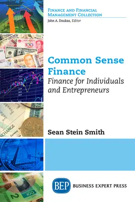 Common Sense Finance : La finance pour les particuliers et les entrepreneurs - Common Sense Finance: Finance for Individuals and Entrepreneurs