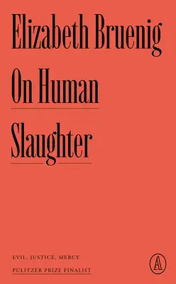 Sur l'abattage des êtres humains : Le mal, la justice, la miséricorde - On Human Slaughter: Evil, Justice, Mercy