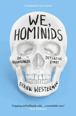 Nous, les hominidés : Un roman policier anthropologique - We, Hominids: An Anthropological Detective Story