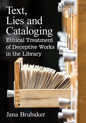 Texte, mensonges et catalogage : Traitement éthique des ouvrages trompeurs en bibliothèque - Text, Lies and Cataloging: Ethical Treatment of Deceptive Works in the Library