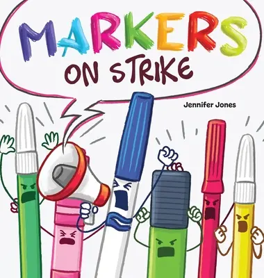 Les marqueurs en grève : Une lecture à haute voix drôle et rimée sur la responsabilité des fournitures scolaires - Markers on Strike: A Funny, Rhyming, Read Aloud About Being Responsible With School Supplies