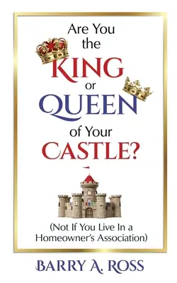 Êtes-vous le roi ou la reine de votre château ? Pas si vous vivez dans une association de propriétaires - Are You the King or Queen of Your Castle?: Not If You Live in a Homeowner's Association