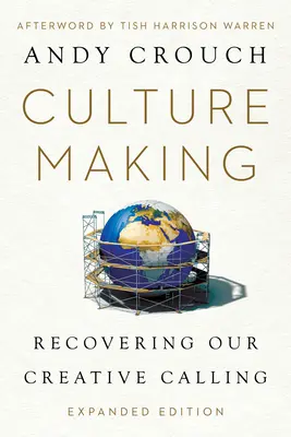 Faire de la culture : Retrouver notre vocation créative - Culture Making: Recovering Our Creative Calling