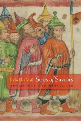 Fils de sauveurs : Les Juifs rouges dans la culture yiddish - Sons of Saviors: The Red Jews in Yiddish Culture