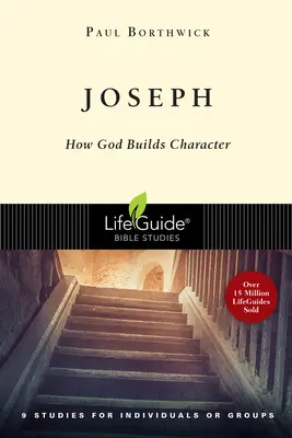 Joseph : Comment Dieu forge le caractère - Joseph: How God Builds Character