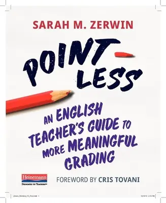 Point-Less : Le guide d'un professeur d'anglais pour une notation plus pertinente - Point-Less: An English Teacher's Guide to More Meaningful Grading