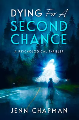 La mort pour une seconde chance : Un thriller psychologique - Dying for a Second Chance: A Psychological Thriller