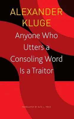 Quiconque prononce un mot de consolation est un traître : 48 histoires pour Fritz Bauer - Anyone Who Utters a Consoling Word Is a Traitor: 48 Stories for Fritz Bauer