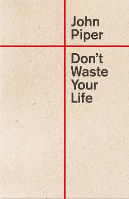 Ne gaspillez pas votre vie - Don't Waste Your Life