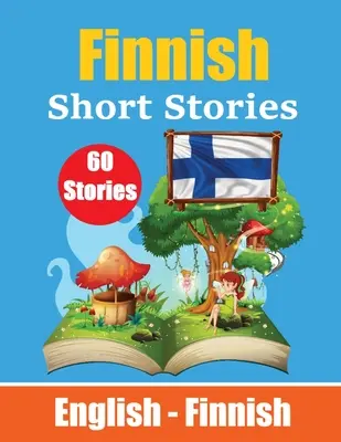 Histoires courtes en finnois Histoires courtes en anglais et en finnois côte à côte : Apprendre la langue finlandaise par le biais d'histoires courtes Le finnois en toute simplicité Convient à C - Short Stories in Finnish English and Finnish Short Stories Side by Side: Learn Finnish Language Through Short Stories Finnish Made Easy Suitable for C