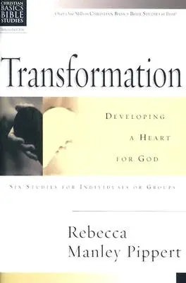 La transformation : Développer un cœur pour Dieu - Transformation: Developing a Heart for God