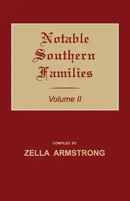 Les familles notables du Sud. Volume II - Notable Southern Families. Volume II