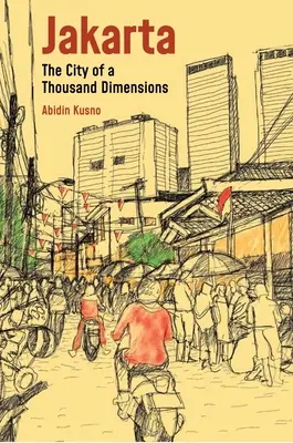 Jakarta : La ville aux mille dimensions - Jakarta: City of a Thousand Dimensions