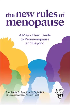 Les nouvelles règles de la ménopause : Un guide de la clinique Mayo sur la périménopause et au-delà - The New Rules of Menopause: A Mayo Clinic Guide to Perimenopause and Beyond