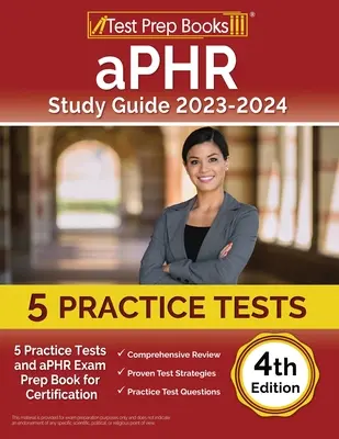 Guide d'étude aPHR 2023-2024 : 6 tests de pratique et livre de préparation à l'examen aPHR pour la certification [4ème édition] - aPHR Study Guide 2023-2024: 6 Practice Tests and aPHR Exam Prep Book for Certification [4th Edition]