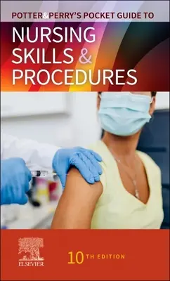 Potter & Perry's Pocket Guide to Nursing Skills & Procedures (en anglais) - Potter & Perry's Pocket Guide to Nursing Skills & Procedures