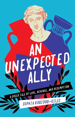 Un allié inattendu : un conte grec d'amour, de vengeance et de rédemption - An Unexpected Ally: A Greek Tale of Love, Revenge, and Redemption