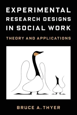 Modèles de recherche expérimentale en travail social : Théorie et applications - Experimental Research Designs in Social Work: Theory and Applications