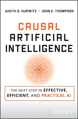 L'intelligence artificielle causale : La prochaine étape d'une IA efficace pour les entreprises - Causal Artificial Intelligence: The Next Step in Effective Business AI