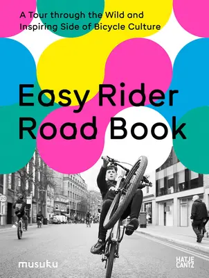 Easy Rider Road Book : Un voyage à travers le côté sauvage et inspirant de la culture de la bicyclette - Easy Rider Road Book: A Tour Through the Wild and Inspiring Side of Bicycle Culture