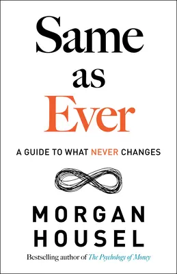 Same as Ever : Un guide de ce qui ne change jamais - Same as Ever: A Guide to What Never Changes