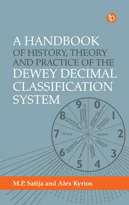 Manuel d'histoire, de théorie et de pratique du système de classification décimale Dewey - Handbook of History, Theory and Practice of the Dewey Decimal Classification System