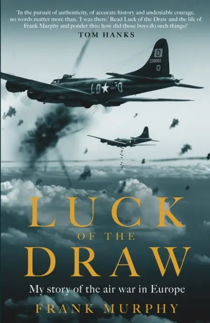 La chance du tirage au sort - Mon histoire de la guerre aérienne en Europe - UN BESTSELLER DU NEW YORK TIMES - Luck of the Draw - My Story of the Air War in Europe - A NEW YORK TIMES BESTSELLER