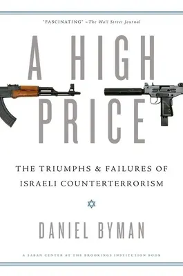 Le prix fort : Les triomphes et les échecs de l'antiterrorisme israélien - High Price: The Triumphs and Failures of Israeli Counterterrorism