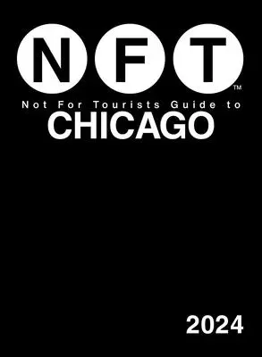 Pas pour le guide touristique de Chicago 2024 - Not for Tourists Guide to Chicago 2024