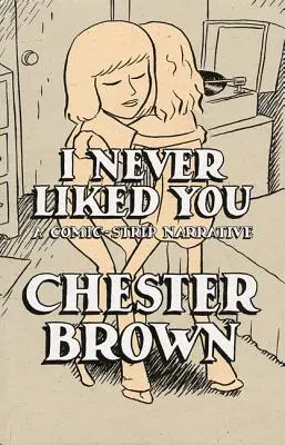 Je ne t'ai jamais aimé : Une narration en bande dessinée - I Never Liked You: A Comic-Strip Narrrative