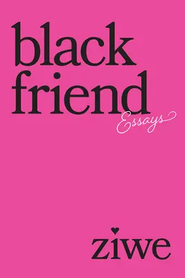 Ami noir : Essais - Black Friend: Essays