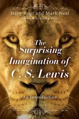 L'imagination surprenante de C. S. Lewis : Une introduction - The Surprising Imagination of C. S. Lewis: An Introduction