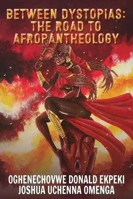 Entre les dystopies : Le chemin vers l'afropanthéologie - Between Dystopias: The Road to Afropantheology