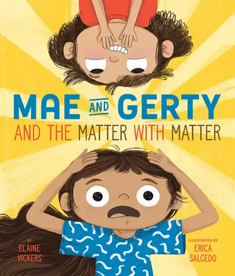 Mae et Gerty et la matière avec la matière - Mae and Gerty and the Matter with Matter