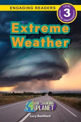 Extreme Weather : Notre planète en mutation (Engaging Readers, Level 3) - Extreme Weather: Our Changing Planet (Engaging Readers, Level 3)