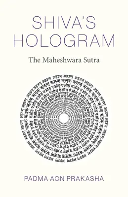 L'hologramme de Shiva : Le Sutra de Maheshwara - Shiva's Hologram: The Maheshwara Sutra