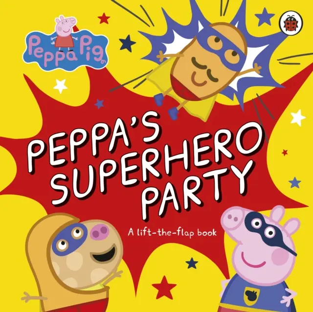 Peppa Pig : La fête des super-héros de Peppa - Un livre à soulever et à rabattre - Peppa Pig: Peppa's Superhero Party - A lift-the-flap book