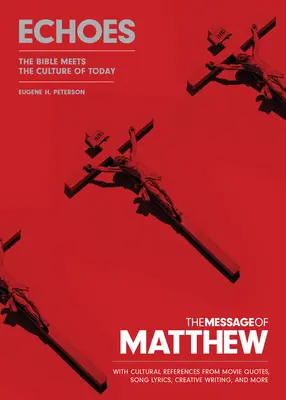 Le Message de Matthieu : Echos (couverture souple) : La Bible rencontre la culture d'aujourd'hui - The Message of Matthew: Echoes (Softcover): The Bible Meets the Culture of Today