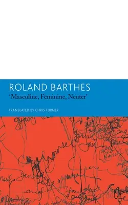 Masculin, féminin, neutre et autres écrits sur la littérature - Masculine, Feminine, Neuter and Other Writings on Literature