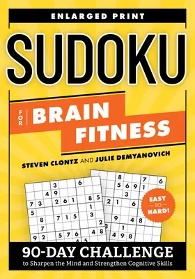 Sudoku pour le cerveau : 90 jours pour aiguiser l'esprit et renforcer les capacités cognitives - Sudoku for Brain Fitness: 90-Day Challenge to Sharpen the Mind and Strengthen Cognitive Skills
