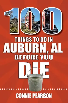 100 choses à faire à Auburn, Alabama, avant de mourir - 100 Things to Do in Auburn, Alabama, Before You Die