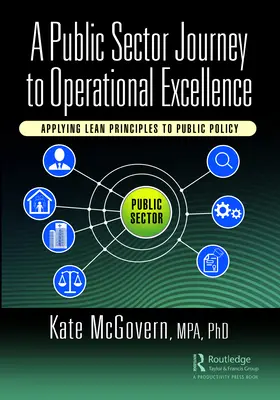 Un voyage du secteur public vers l'excellence opérationnelle : Appliquer les principes du Lean aux politiques publiques - A Public Sector Journey to Operational Excellence: Applying Lean Principles to Public Policy