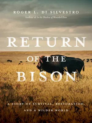 Le retour du bison : Une histoire de survie, de restauration et d'un monde plus sauvage - Return of the Bison: A Story of Survival, Restoration, and a Wilder World