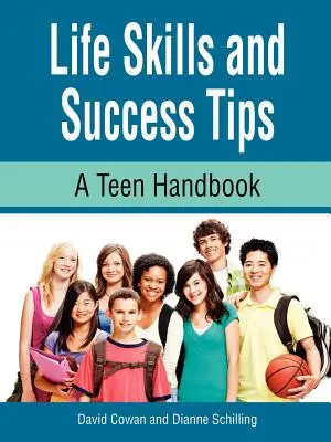 Life Skills and Success Tips, a Teen Handbook (en anglais) - Life Skills and Success Tips, a Teen Handbook