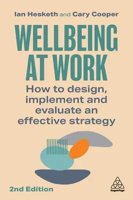 Le bien-être au travail : comment concevoir, mettre en œuvre et évaluer une stratégie efficace - Wellbeing at Work: How to Design, Implement and Evaluate an Effective Strategy