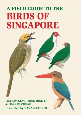 Guide de terrain pour les oiseaux de Singapour - A Field Guide to the Birds of Singapore